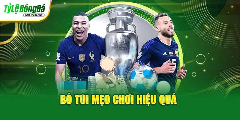 Bỏ túi mẹo chơi hiệu quả