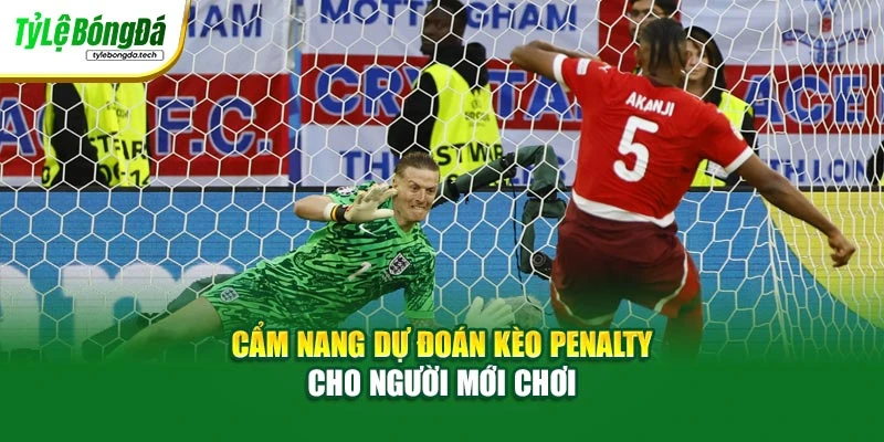 Cẩm nang dự đoán kèo Penalty cho người mới chơi