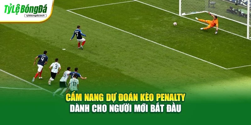 Cẩm Nang Dự Đoán Kèo Penalty Dành Cho Người Mới Bắt Đầu