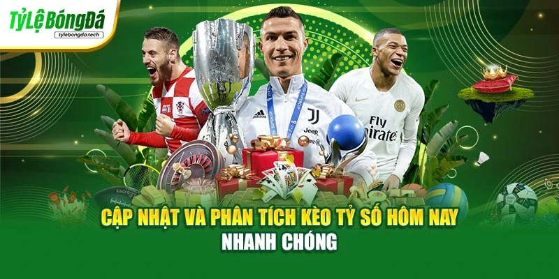 Cập nhật và phân tích kèo tỷ số hôm nay nhanh chóng