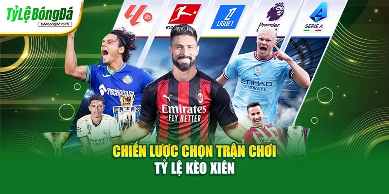 Chiến lược chọn trận chơi tỷ lệ kèo xiên