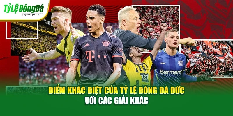 Điểm khác biệt của tỷ lệ bóng đá Đức với các giải khác