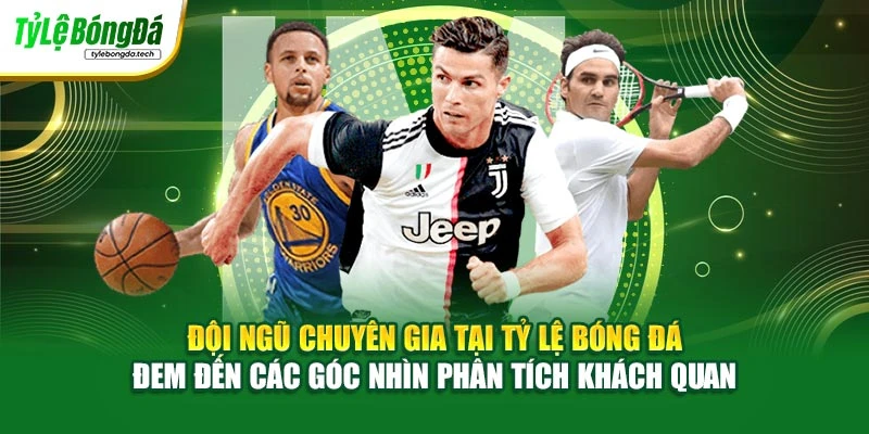 Đội ngũ chuyên gia tại Tỷ Lệ Bóng Đá đem đến các góc nhìn phân tích khách quan