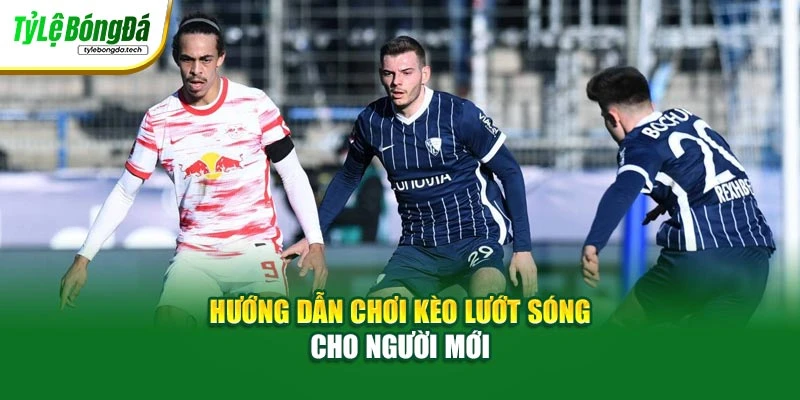Hướng Dẫn Chơi Kèo Lướt Sóng - Thông Tin Cho Người Mới