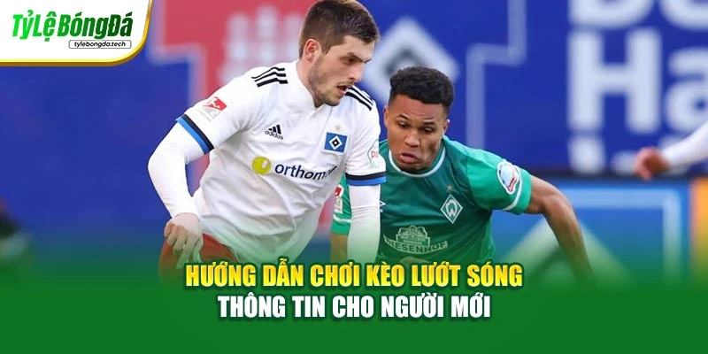 Hướng dẫn chơi kèo lướt sóng cho người mới
