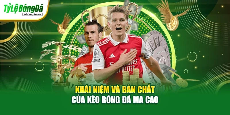 Khái niệm và bản chất của kèo bóng đá ma cao
