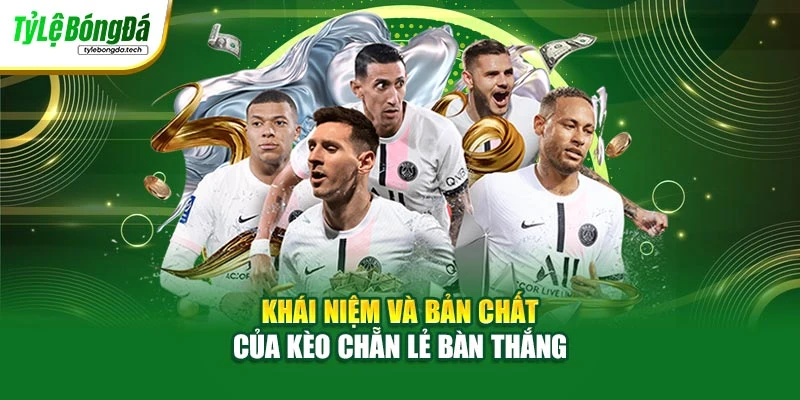 Khái niệm và bản chất của kèo chẵn lẻ bàn thắng