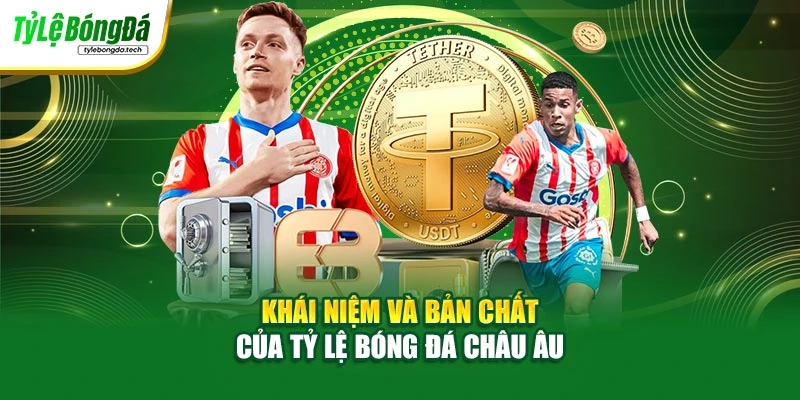Khái niệm và bản chất của tỷ lệ bóng đá châu Âu