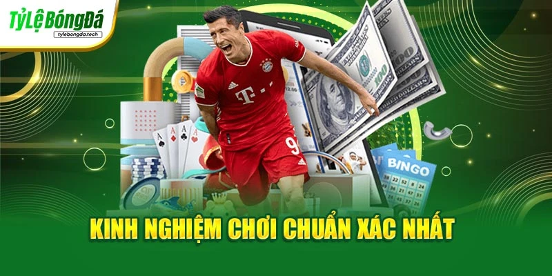 Kinh nghiệm chơi chuẩn xác nhất