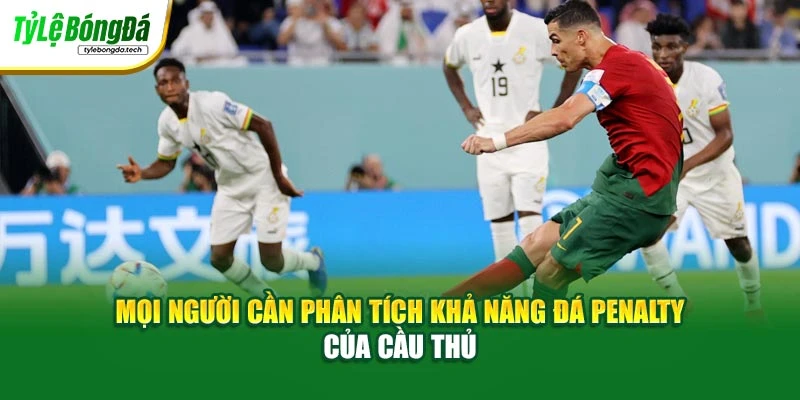 Mọi người cần phân tích khả năng đá penalty của cầu thủ