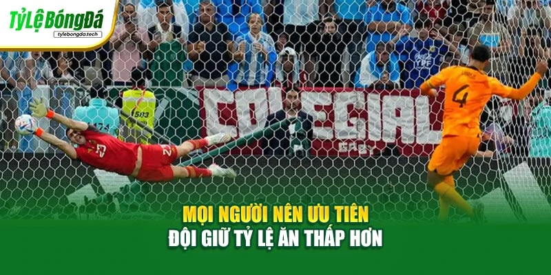 Mọi người nên ưu tiên đội giữ tỷ lệ ăn thấp hơn