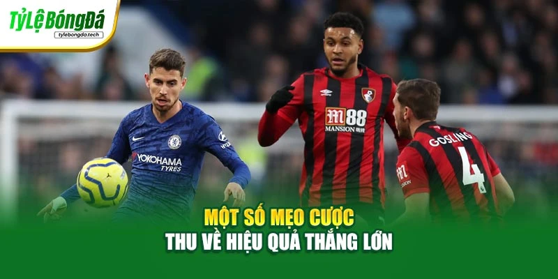 Một số mẹo cược thu về hiệu quả thắng lớn