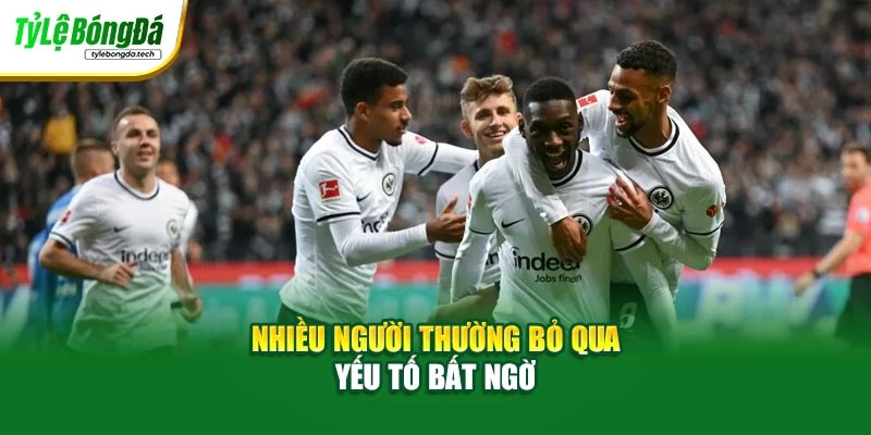 Nhiều người thường bỏ qua yếu tố bất ngờ