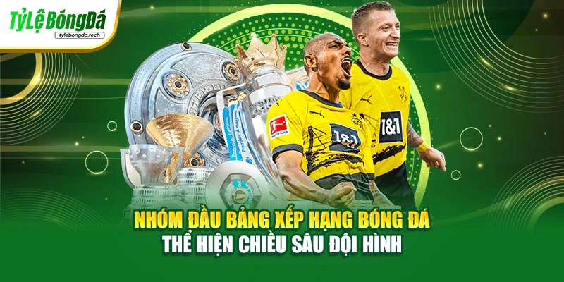 Nhóm đầu bảng xếp hạng bóng đá thể hiện chiều sâu đội hình