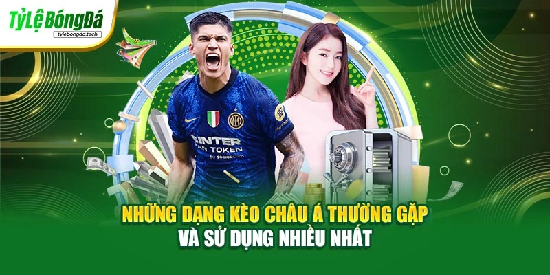 Những dạng kèo châu Á thường gặp và sử dụng nhiều nhất