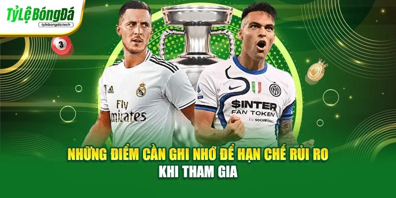 Những điểm cần ghi nhớ để hạn chế rủi ro khi tham gia