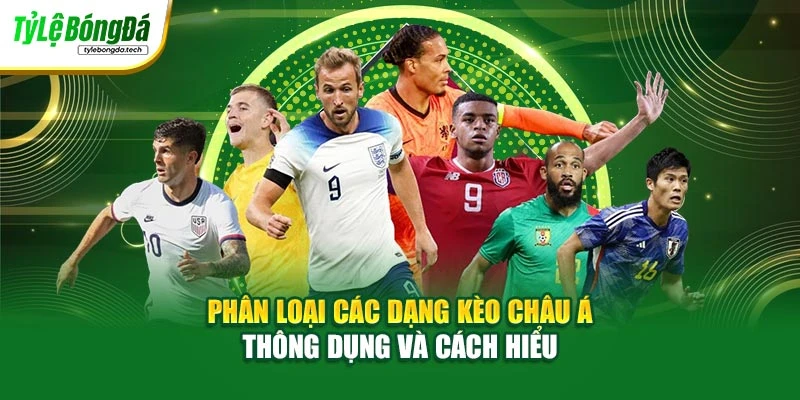 Phân loại các dạng kèo châu Á thông dụng và cách hiểu