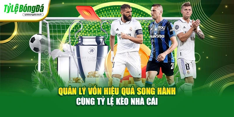 Quản lý vốn hiệu quả song hành cùng tỷ lệ kèo nhà cái