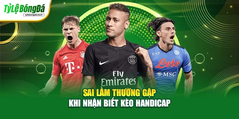 Sai lầm thường gặp khi nhận biết kèo handicap