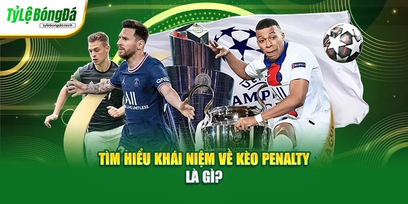 Tìm hiểu khái niệm về kèo penalty là gì?