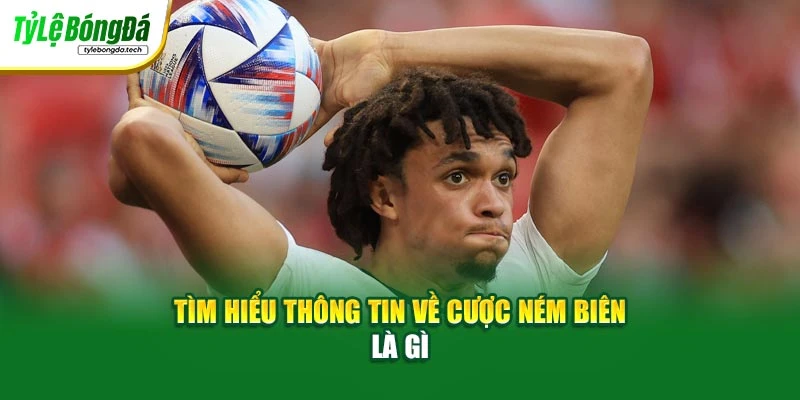 Tìm hiểu thông tin về cược ném biên là gì