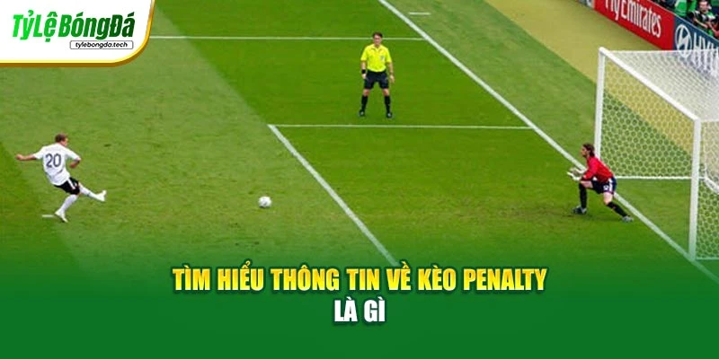 Tìm hiểu thông tin về kèo Penalty là gì