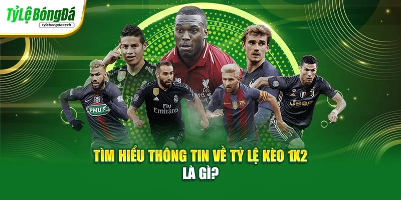 Tìm hiểu thông tin về tỷ lệ kèo 1x2 là gì?