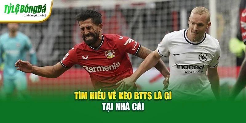 Tìm hiểu về kèo BTTS là gì tại nhà cái