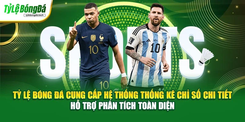 Tỷ Lệ Bóng Đá cung cấp hệ thống thống kê chỉ số chi tiết hỗ trợ phân tích toàn diện