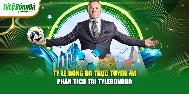 Tỷ Lệ Bóng Đá Trực Tuyến 7m – Phân Tích Tại Tylebongda