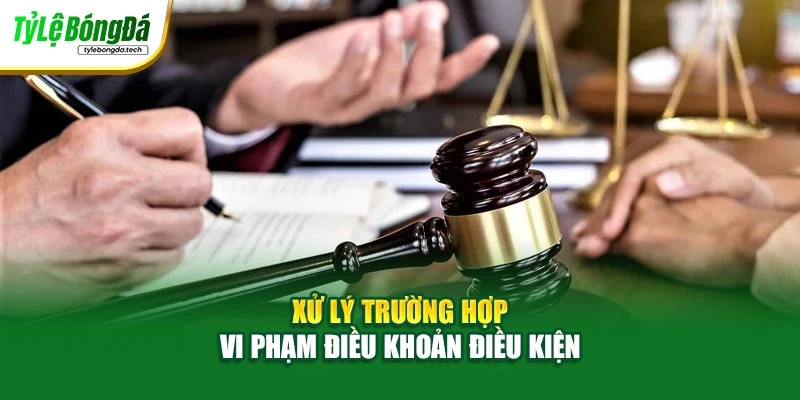 Xử lý trường hợp vi phạm điều khoản điều kiện