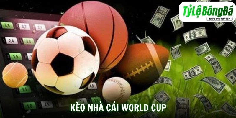 Kèo Nhà Cái World Cup - Cách Đọc Và soi Kèo Chuẩn Từ Tylebongda