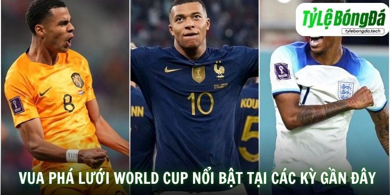 Những vua phá lưới World Cup nổi bật tại các kỳ gần đây