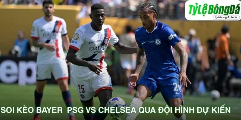 Soi kèo PSG vs Chelsea qua đội hình dự kiến