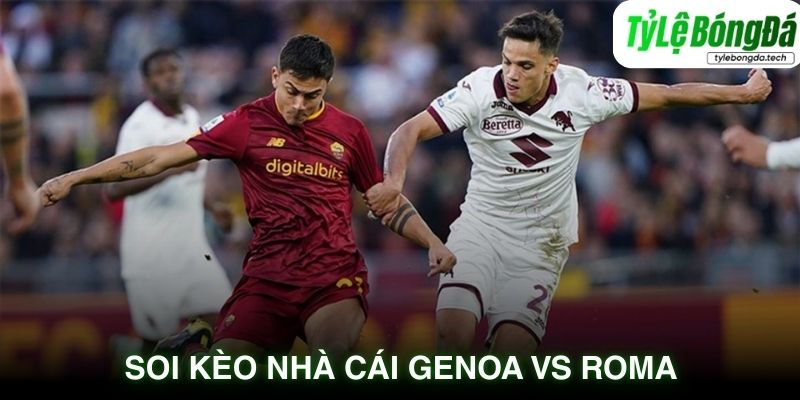 Soi kèo nhà cái tỷ lệ bóng đá Genoa vs Roma