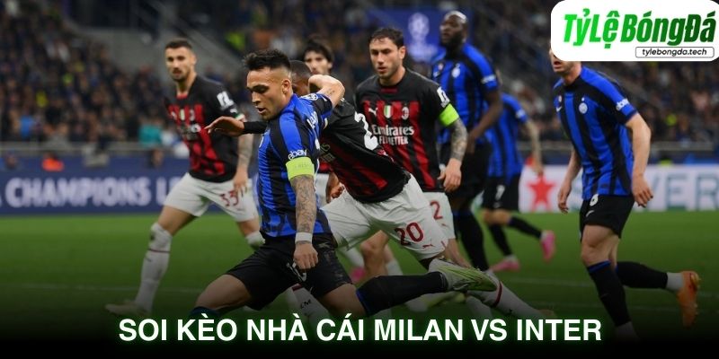Soi kèo tỷ lệ bóng đá Milan vs Inter