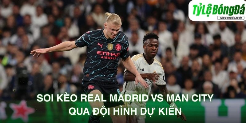 Soi kèo nhà cái Real Madrid vs Manchester qua đội hình dự kiến