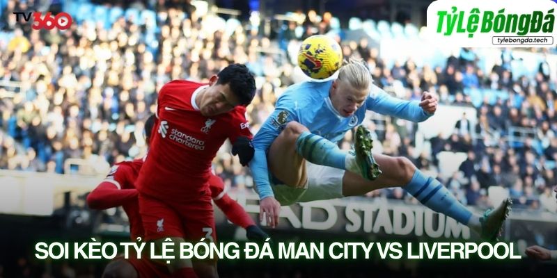 Tình hình lực lượng Manchester City vs Liverpool 04/04