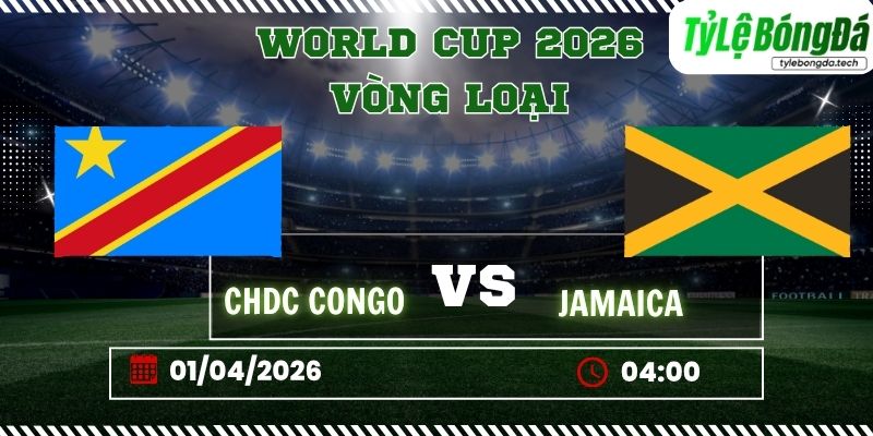 Tỷ lệ bóng đá CHDC Congo vs Jamaica 04h00 ngày 01/04 - Vòng loại World Cup