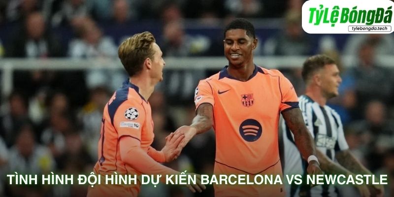 Đội hình dự kiến Barcelona vs Newcastle
