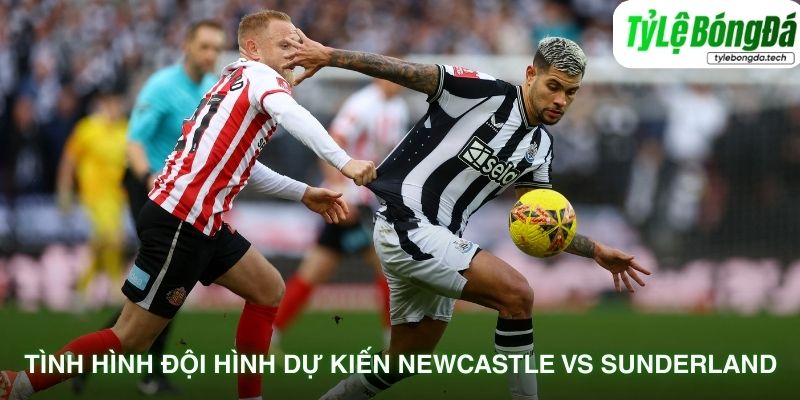 Đội hình dự kiến Newcastle vs Sunderland 22/03