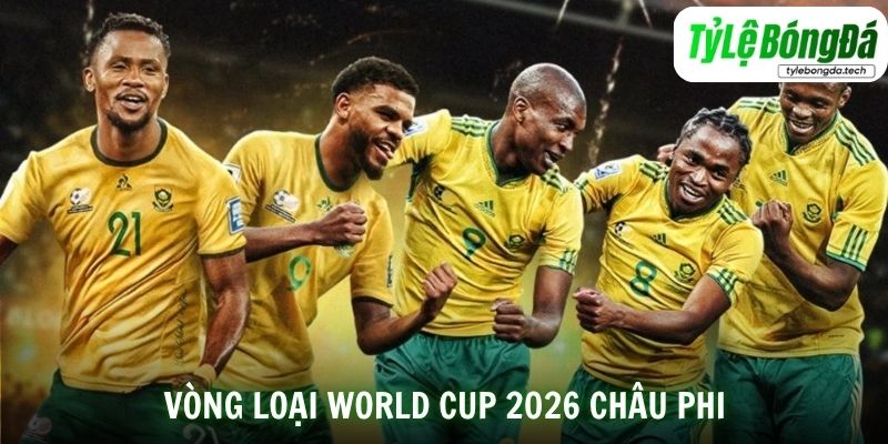 Vòng Loại World Cup 2026 Châu Phi - Phân Tích Cùng Tylebongda