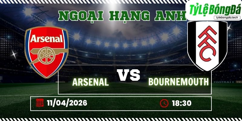 Soi kèo tỷ lệ bóng đá Arsenal vs Bournemouth 18h30 ngày 11/04 - Ngoại hạng Anh