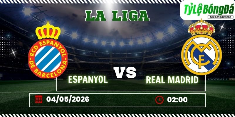 Soi kèo tỷ lệ bóng đá Espanyol vs Real Madrid, 02h00 ngày 04/05 – La Liga