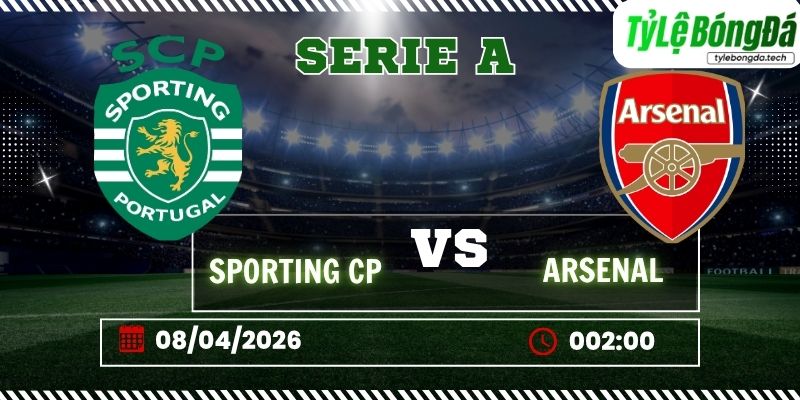 Soi kèo tỷ lệ bóng đá Sporting CP vs Arsenal, 02h00 ngày 08/04 – Cúp C1