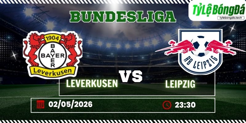 Soi kèo tỷ lệ bóng đá Bayer Leverkusen vs RB Leipzig, 23h30 ngày 02/05 – Bundesliga
