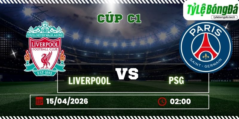 Soi kèo tỷ lệ bóng đá Liverpool vs PSG 02h00 ngày 15/04 – Cúp C1