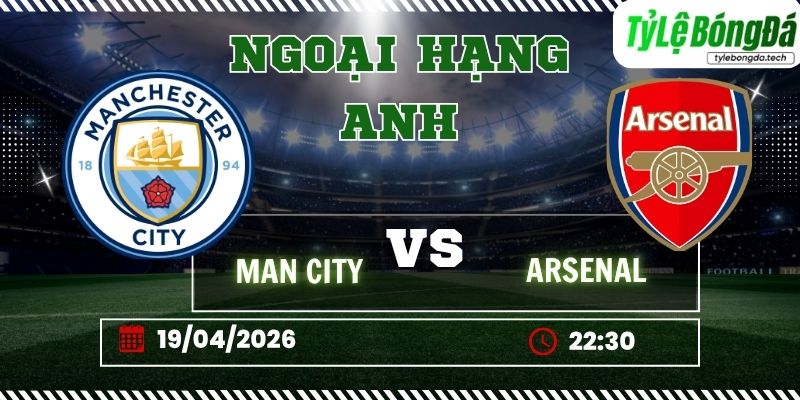 Tỷ lệ bóng đá Manchester City vs Arsenal 22h30 ngày 19/04 - Ngoại hạng Anh