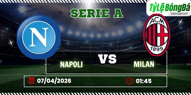 Soi kèo nhà cái Napoli vs AC Milan 01h45 ngày 07/04 - Serie A