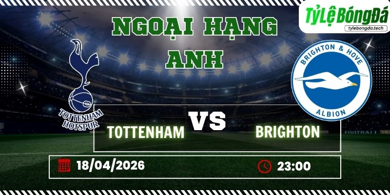 Soi kèo tỷ lệ bóng đá Tottenham vs Brighton 23h30 ngày 18/04 - Ngoại hạng Anh